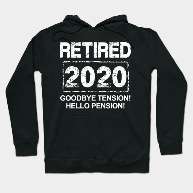 Retiring 2020... Goodbye Tension! Hello Pension! (Dark Tee) Hoodie by MarinasingerDesigns